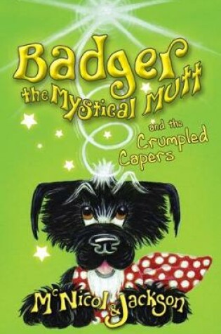 Cover of Badger the Mystical Mutt and the Crumpled Capers