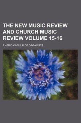 Cover of The New Music Review and Church Music Review Volume 15-16