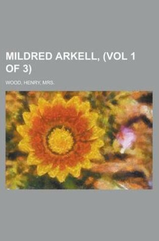 Cover of Mildred Arkell, (Vol 1 of 3)