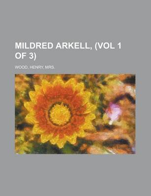 Book cover for Mildred Arkell, (Vol 1 of 3)