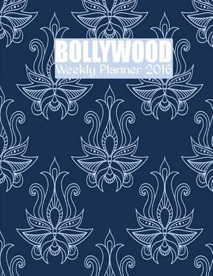 Book cover for Bollywood Weekly Planner 2016