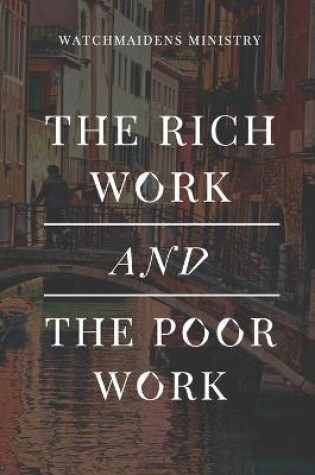 Cover of The Rich Work and the Poor Work