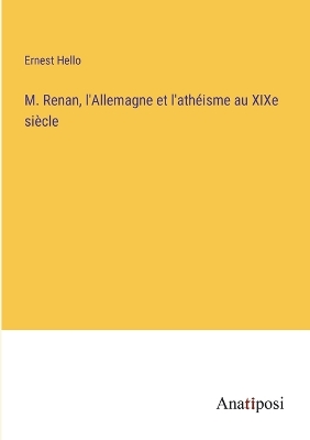 Book cover for M. Renan, l'Allemagne et l'athéisme au XIXe siècle