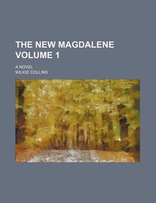 Book cover for The New Magdalene; A Novel Volume 1