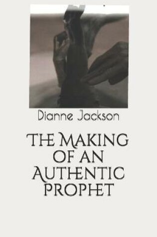 Cover of The Making of an Authentic Prophet