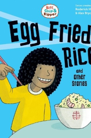 Cover of Read with Oxford: Stage 3: Biff, Chip and Kipper: Egg Fried Rice and Other Stories