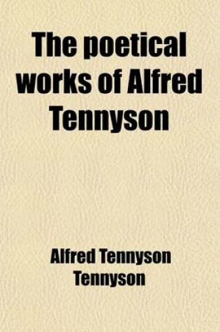 Cover of The Poetical Works of Alfred Tennyson (Volume 2); Poems