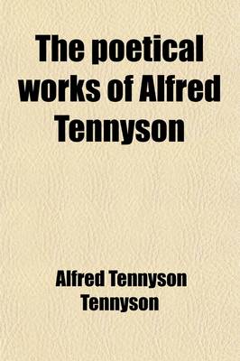 Book cover for The Poetical Works of Alfred Tennyson (Volume 2); Poems