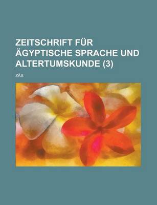 Book cover for Zeitschrift Fur Agyptische Sprache Und Altertumskunde; Zas (3 )