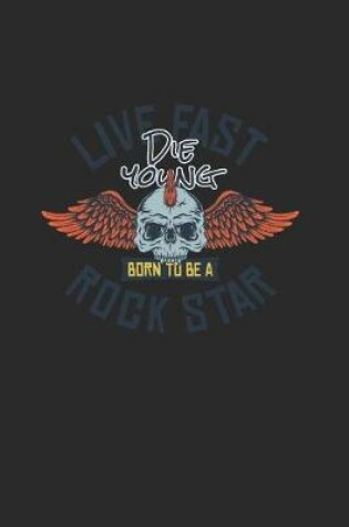 Cover of Live Fast Die Young Born To Be A Rock Star