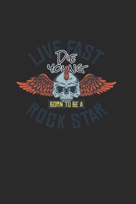 Book cover for Live Fast Die Young Born To Be A Rock Star