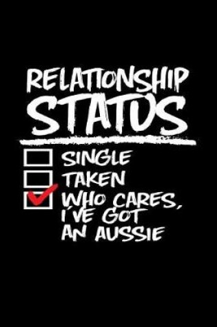 Cover of Relationship Status Who Cares I've Got an Aussie