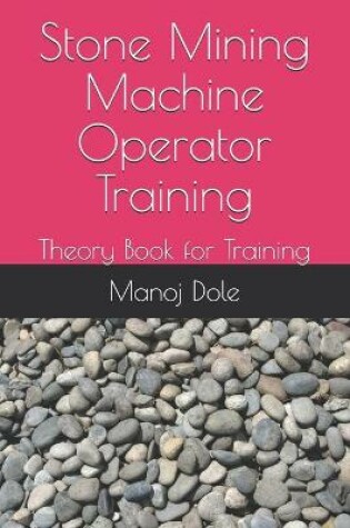 Cover of Stone Mining Machine Operator Training