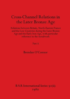 Book cover for Cross-Channel Relations in the Later Bronze Age, Part ii