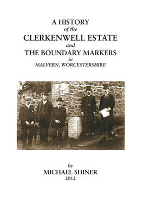 Book cover for A History of the Clerkenwell Estate and the Boundary Markers in Malvern, Worcestershire