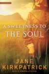 Book cover for A Sweetness to the Soul