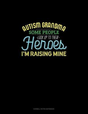 Cover of Autism Grandma Some People Look Up Their Heroes I'm Raising Mine