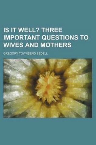 Cover of Is It Well?; Three Important Questions to Wives and Mothers