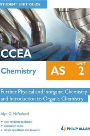 Cover of CCEA Chemistry AS Student Unit Guide: Unit 2                          Further Physical and Inorganic Chemistry and Introduction to Organic Chemistry