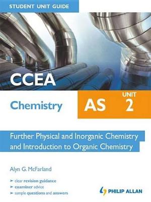 Book cover for CCEA Chemistry AS Student Unit Guide: Unit 2                          Further Physical and Inorganic Chemistry and Introduction to Organic Chemistry