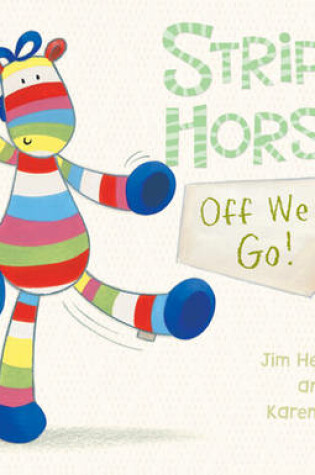 Cover of Stripy Horse off We Go: Board Book