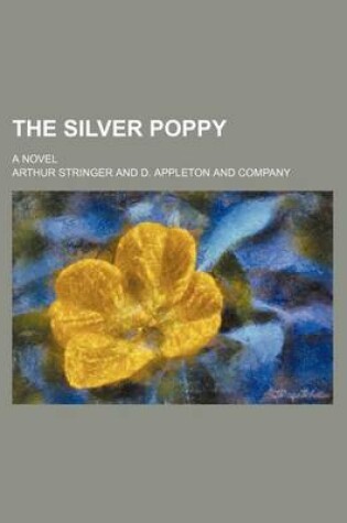 Cover of The Silver Poppy; A Novel