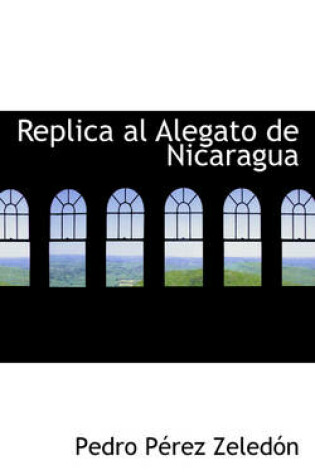 Cover of Replica Al Alegato de Nicaragua