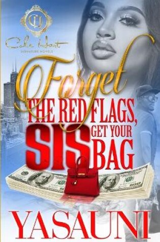 Cover of Forget The Red Flags, Sis Get Your Bag