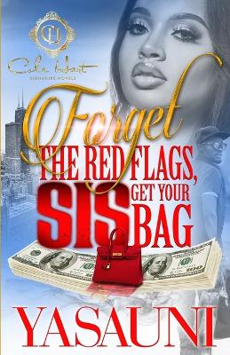 Book cover for Forget The Red Flags, Sis Get Your Bag