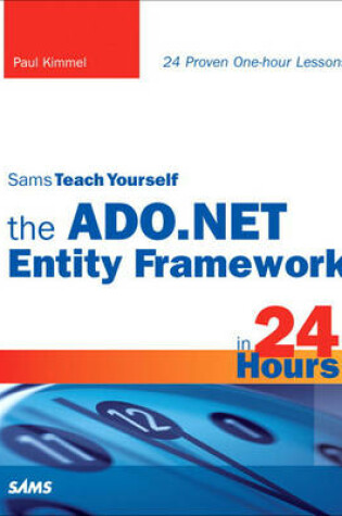 Cover of Sams Teach Yourself the ADO.NET Entity Framework in 24 Hours