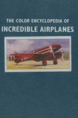 Cover of The Color Encyclopedia of Incredible Airplanes