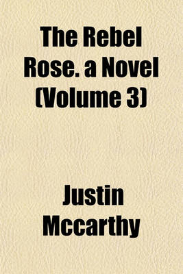 Book cover for The Rebel Rose. a Novel (Volume 3)