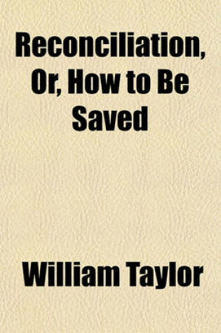 Cover of Reconciliation; Or, How to Be Saved