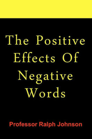 Cover of The Positive Effects Of Negative Words