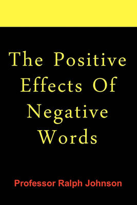 Book cover for The Positive Effects Of Negative Words