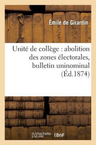Cover of Unite de College: Abolition Des Zones Electorales, Bulletin Uninominal