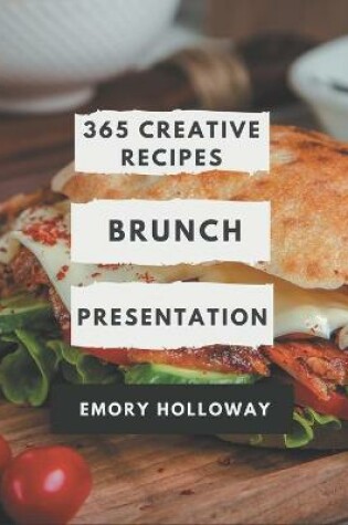 Cover of 365 Creative Brunch Presentation Recipes