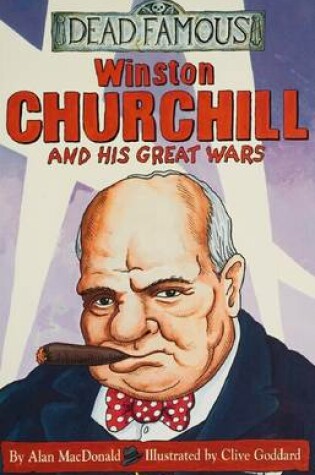 Cover of Dead Famous: Winston Churchill and His Great Wars