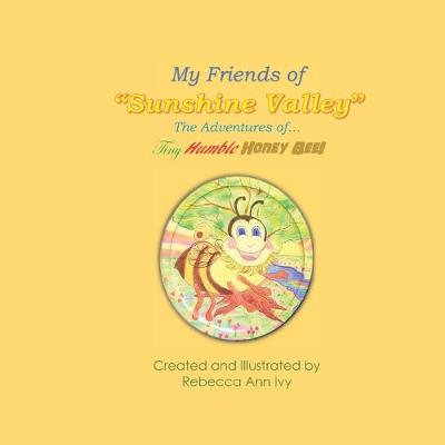 Book cover for My Friends of Sunshine Valley, The Adventures of The Tiny Humble Honey Bee