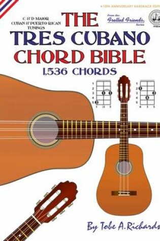 Cover of The Tres Cubano Chord Bible: Cuban and Puerto Rican Tunings 1,536 Chords