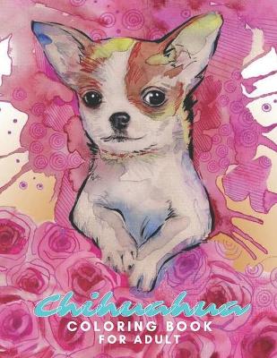 Book cover for Chihuahua Coloring Book For Adult