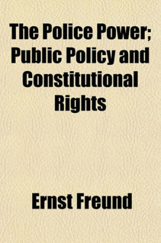 Cover of The Police Power; Public Policy and Constitutional Rights