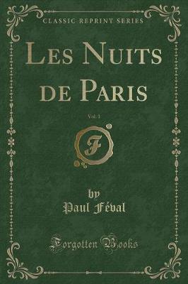 Book cover for Les Nuits de Paris, Vol. 1 (Classic Reprint)