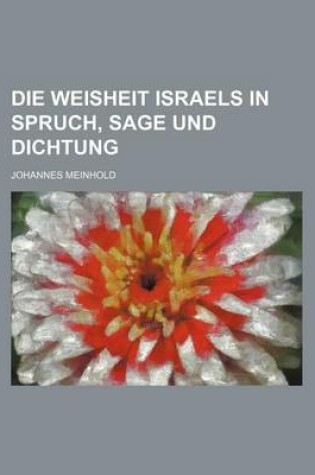 Cover of Die Weisheit Israels in Spruch, Sage Und Dichtung