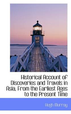 Book cover for Historical Account of Discoveries and Travels in Asia, from the Earliest Ages to the Present Time