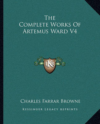 Book cover for The Complete Works of Artemus Ward V4