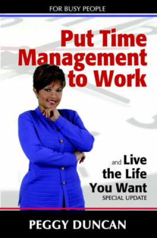 Cover of Put Time Management to Work and Live the Life You Want