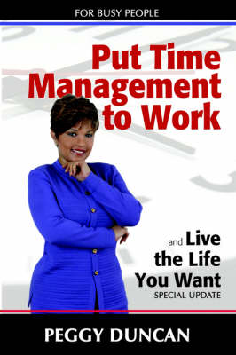 Book cover for Put Time Management to Work and Live the Life You Want