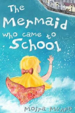 Cover of The Mermaid Who Came to School