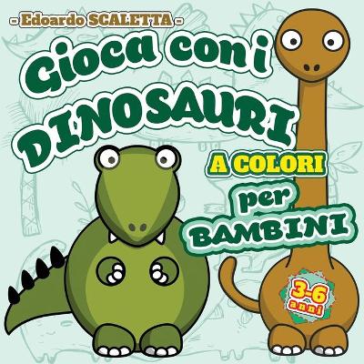 Book cover for Colora con i DINOSAURI - Giochi e attivita per BAMBINI